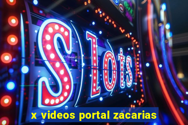 x videos portal zacarias